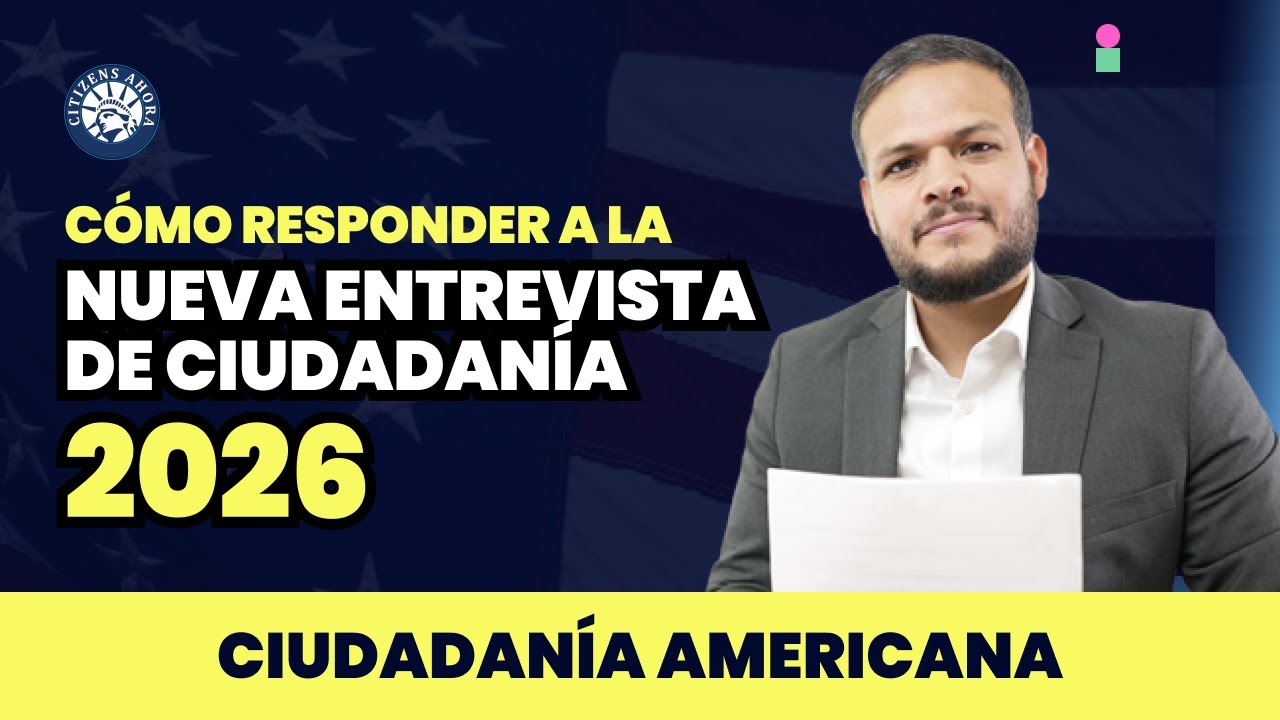 Nueva entrevista de ciudadanía 2026 - Cómo responder todo