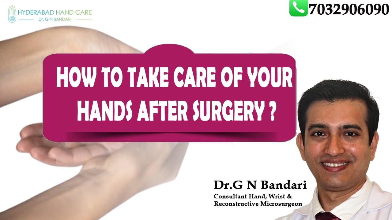 How to take care of your Hands after Surgery?Dr. G N Bandari || Hand, Wrist & Micro-Surgeon