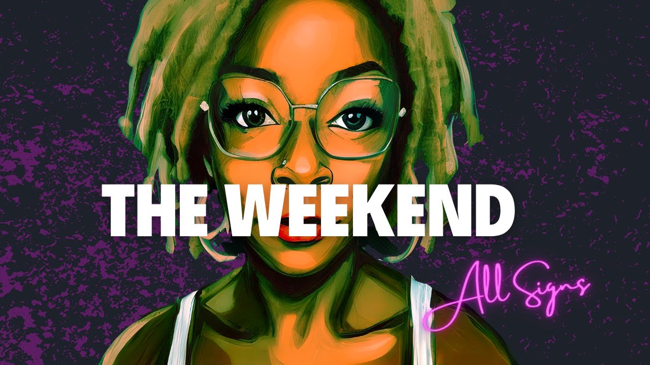 The Weekend &bull; All Signs