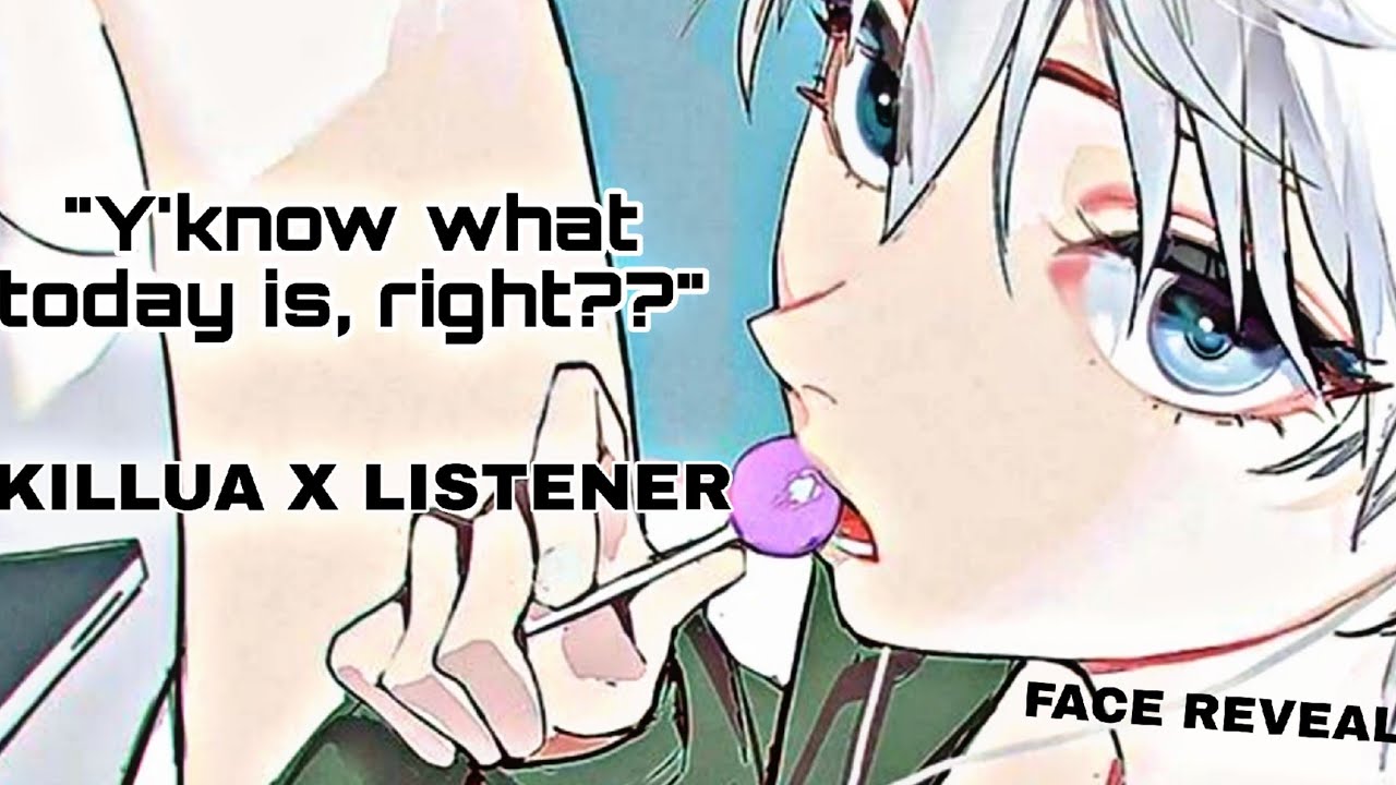 Killua thought you forgot his birthday | Killua x Listener | Face Reveal