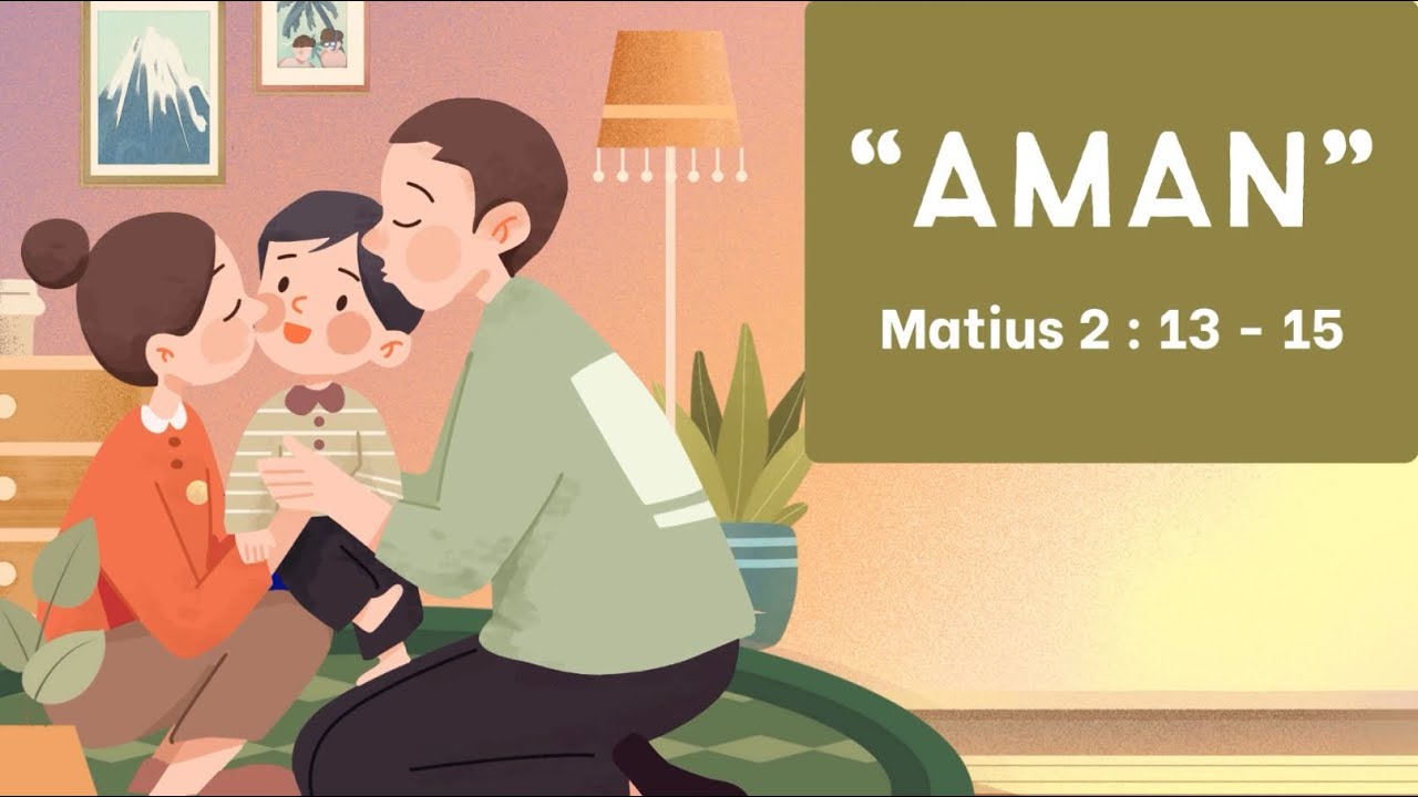 “Rasa Aman” - Matius 2 : 13 - 15