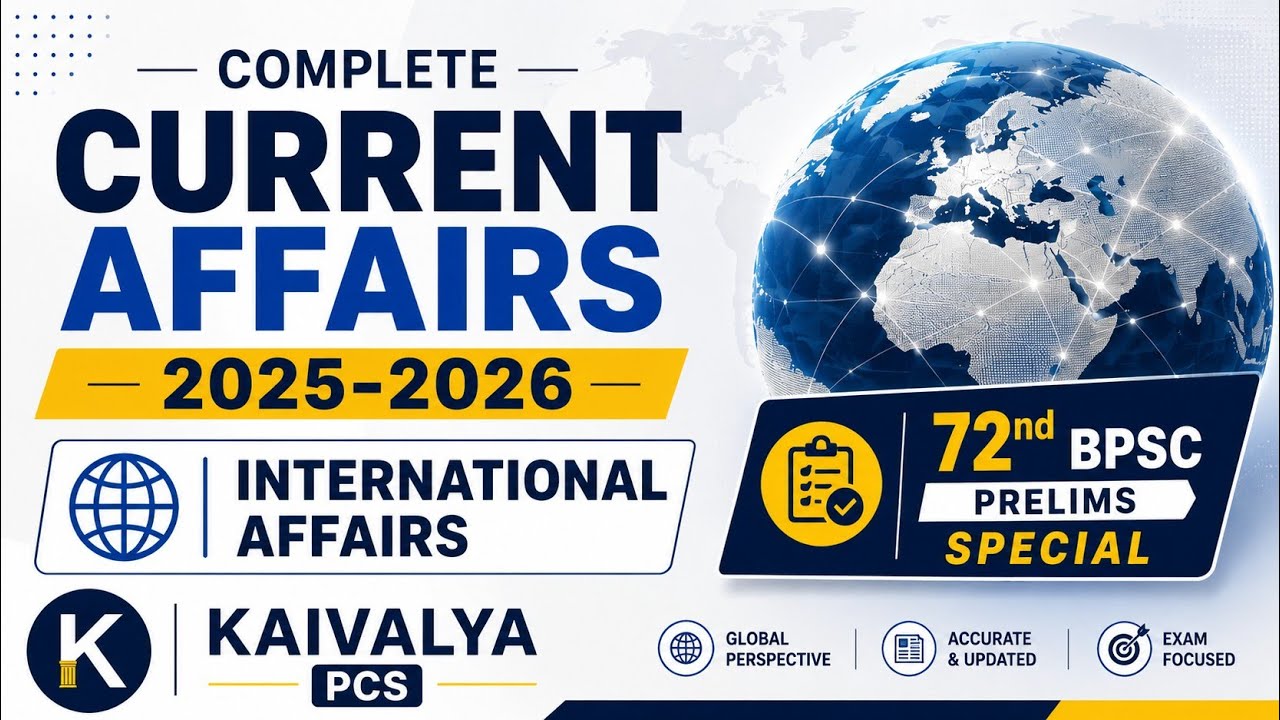 Complete Current Affairs | International Affairs | 72nd BPSC Prelims | Eduteria Current Affairs 