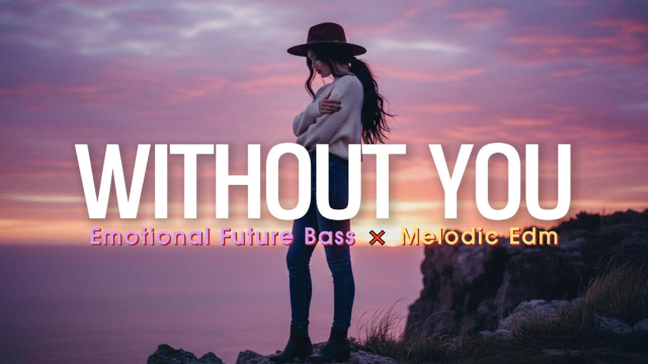 Without You 🌜| Emotional Chill × Dreamy Future Bass / Melodic EDM | Prod.Star Music