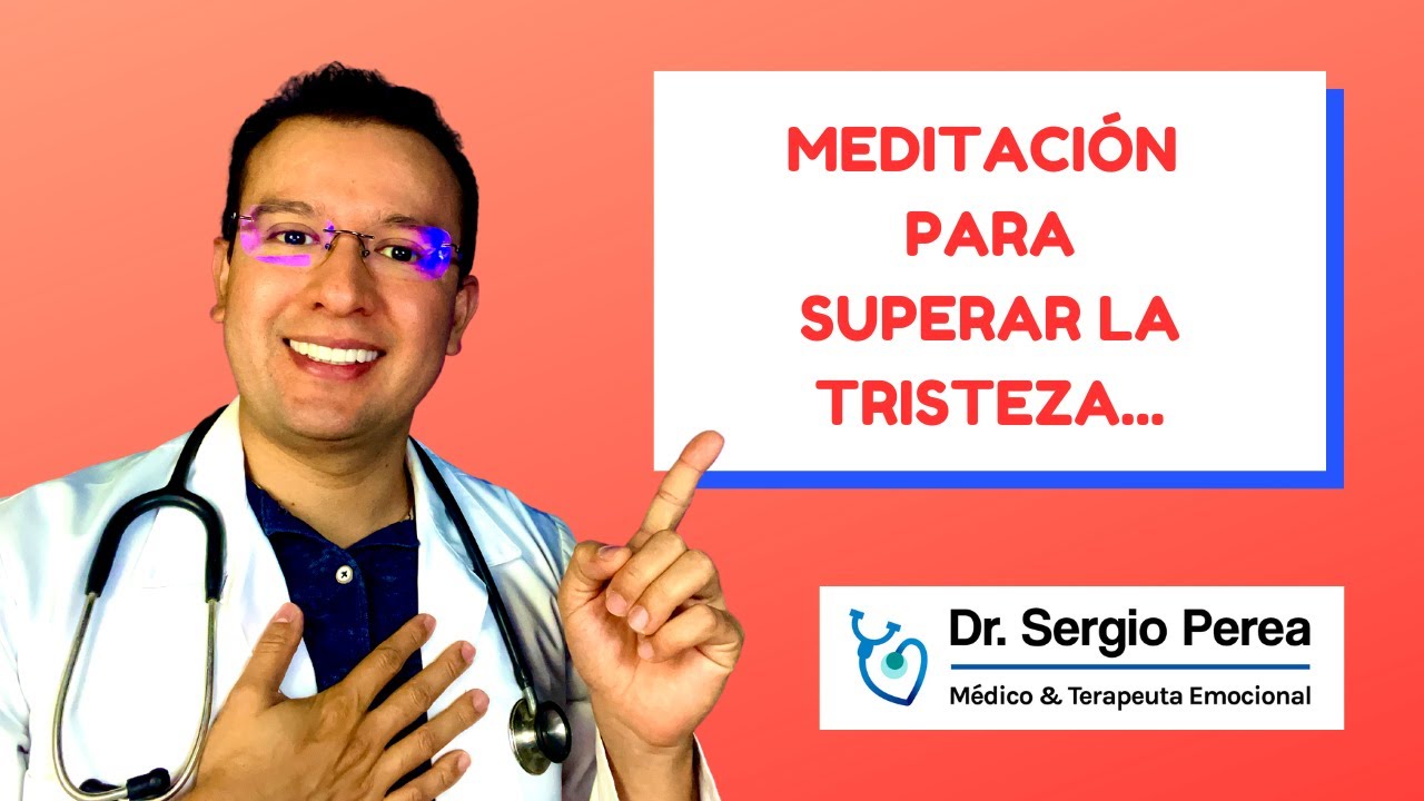 💖 ¿Cómo Superar la Tristeza? - Terapia de Meditación - Dr. Chocolate (Dr. Sergio Perea)