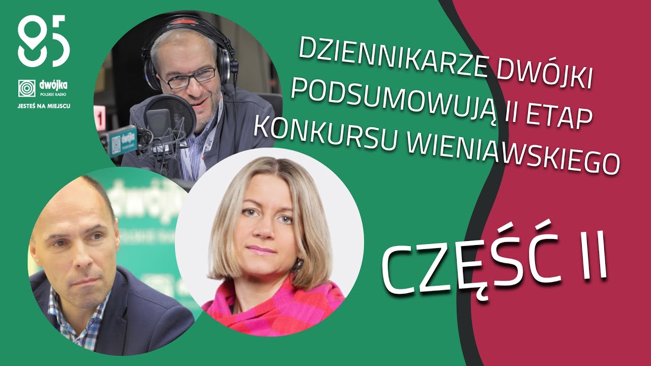 Magdalena Łoś, Marcin Majchrowski i Andrzej Sułek podsumowują II etap Konkursu Wieniawskiego cz. 2