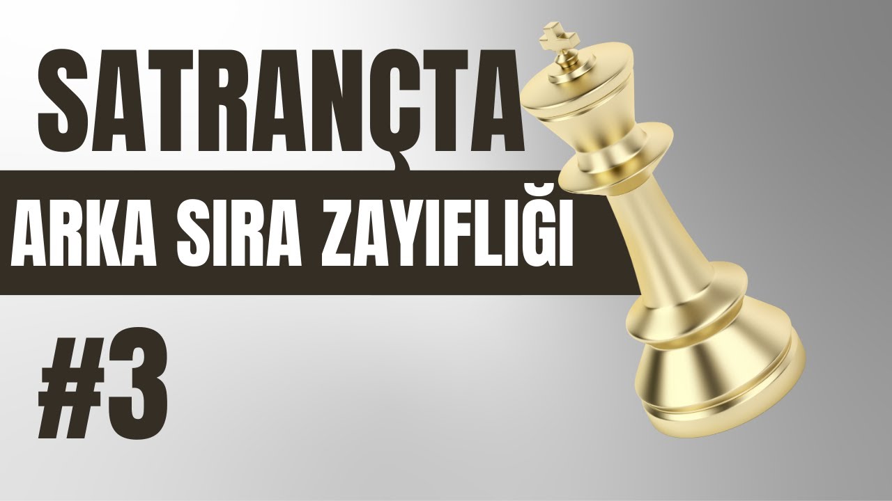 Şah Damarı #3 Satrançta Arka Sıra Zayıflığı Nasıl Kullanılır  Bir Mat Teması Arka Sıra Kombinezonu !