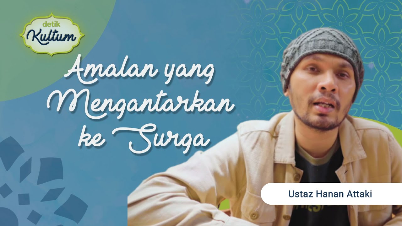Kultum Ustaz Hanan Attaki: Amalan yang Mengantarkan ke Surga | umma x Detikcom