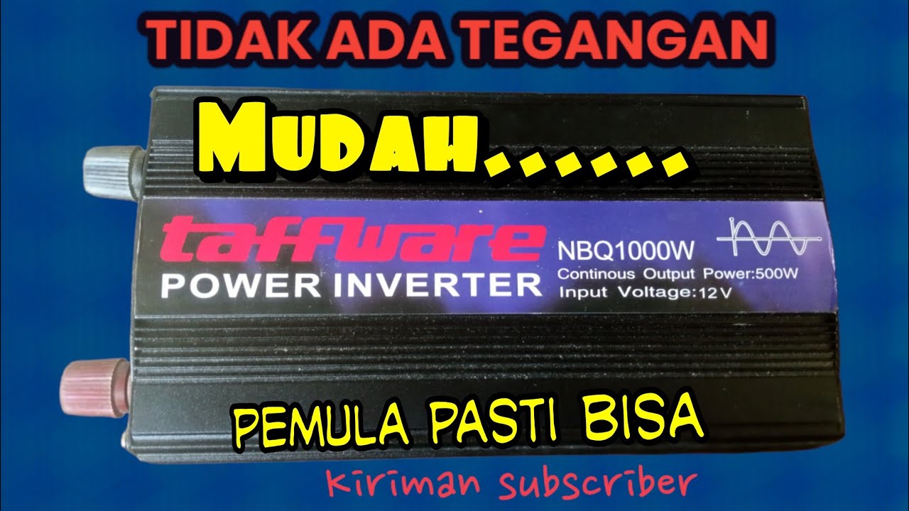 Cara Memperbaiki Inverter Taffware 1000W Mati Total dengan Mudah