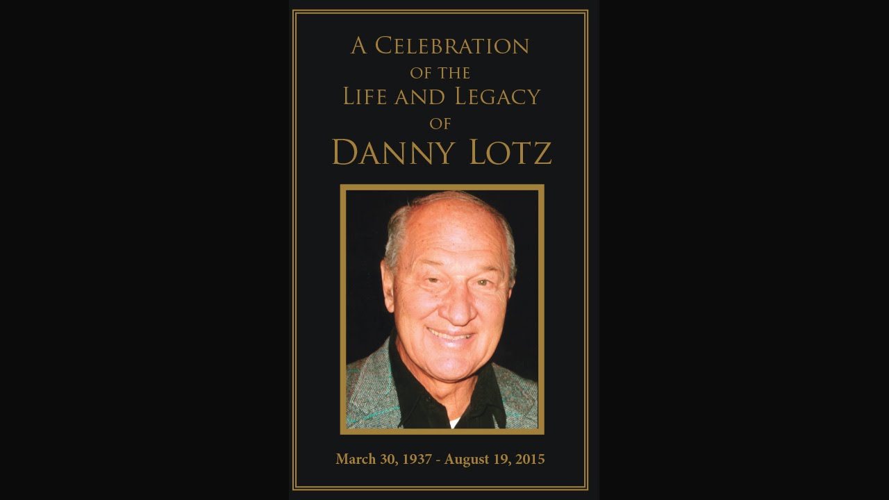 A Celebration of the Life and Legacy of Danny Lotz (1937-2015)