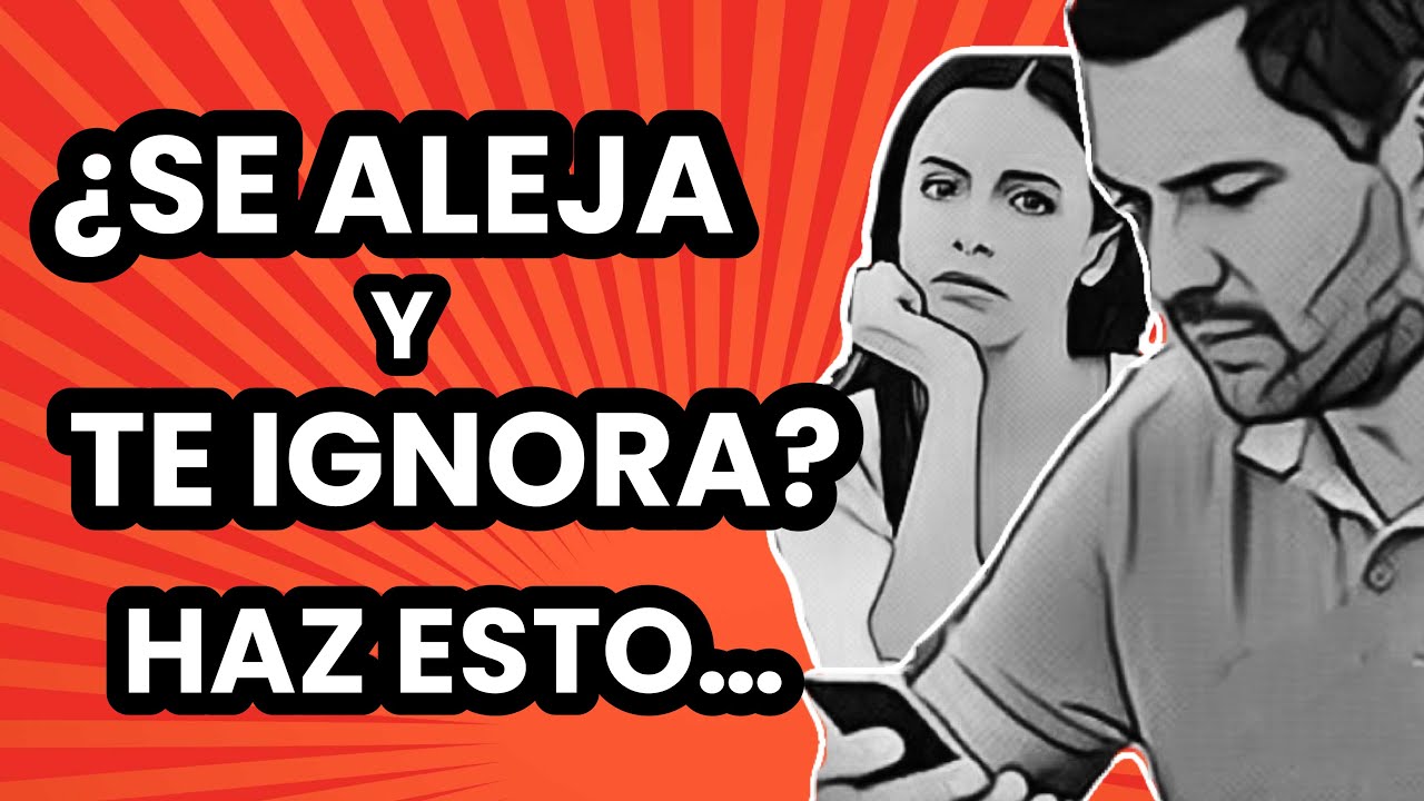 Si un HOMBRE se ALEJA y TE IGNORA dale ésta lección... - Si se aleja y te ignora haz esto