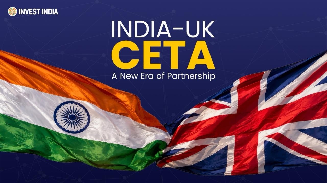 India-UK CETA | A New Era of Trade, Investment & Global Growth | Invest India