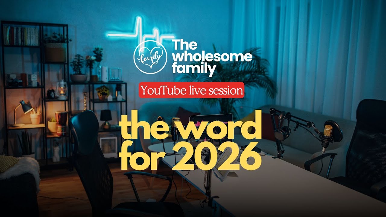 GOD's WORD FOR 2026 - Wholesome Family Part 2