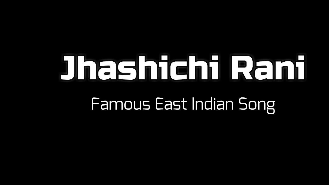 Jhashichi Rani East Indian Song