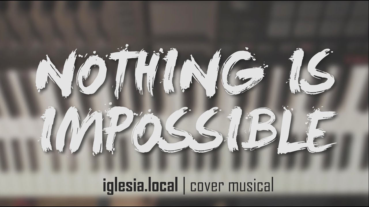 Nothing Is Impossible (Nada Es Imposible) COVER | Planetshakers | RhemaCreativa.com