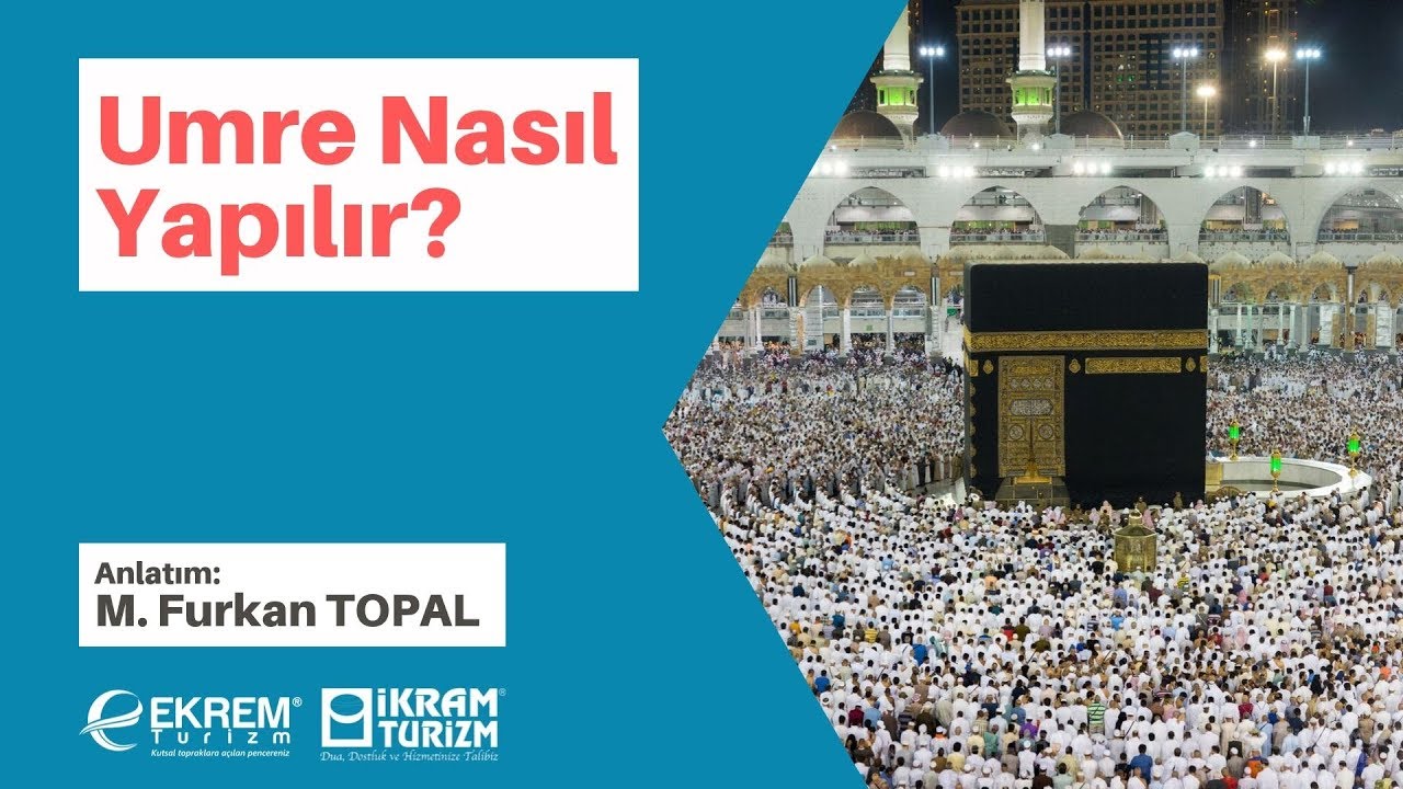 Umre Nasıl Yapılır? - Umrenin Yapılışı Anlatım - İkram Turizm