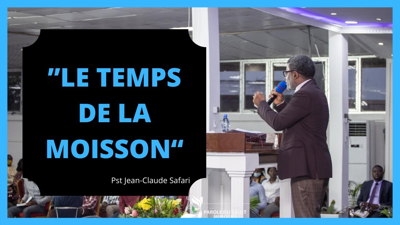 LE TEMPS DE LA MOISSON.  Pst Jean-Claude Safari