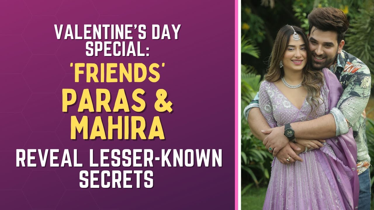 Valentine’s Day Special: Paras Chhabra and Mahira Sharma reveal each others’ secret