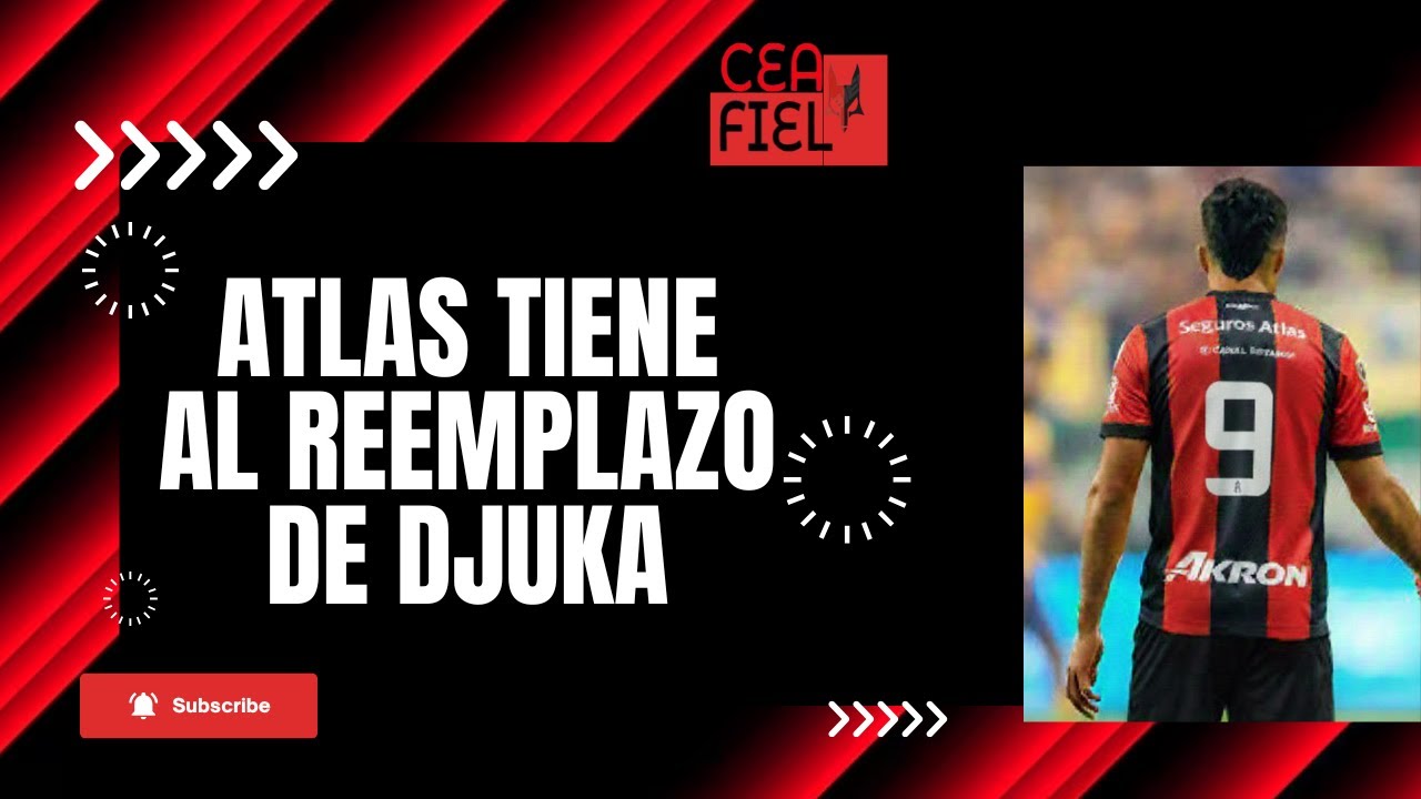 ATLAS TIENE REEMEPLAZO PARA DJUKA I CEA FIEL