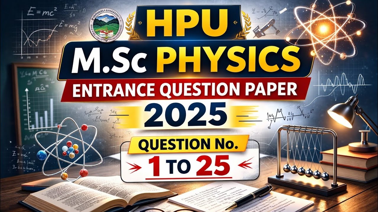 Hpu msc physics entrance question paper 2025. Part -1#hpu #entranceexam #himachalpradeshuniversity 