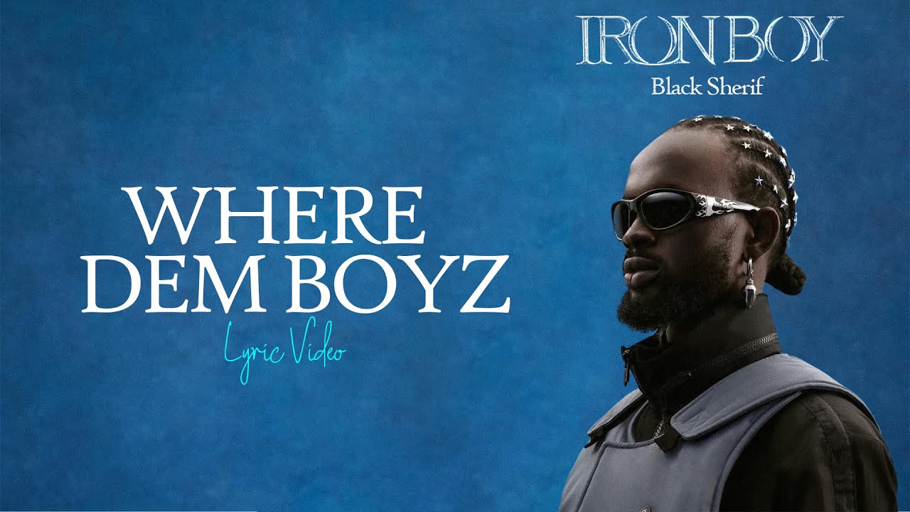 Black Sherif - Where Dem Boyz (Lyric video) | IRONBOY