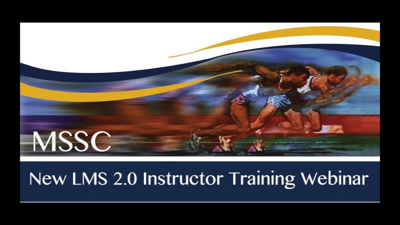 MSSC New LMS 2.0 Instructor Training Webinar