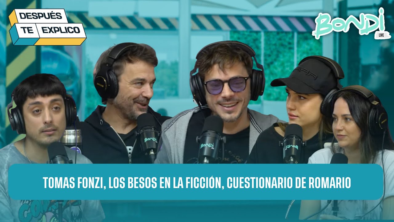 TOMAS FONZI, LOS BESOS EN LA FICCION | DESPUES TE EXPLICO 7/06