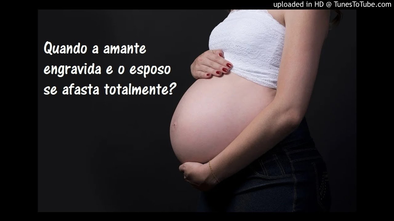 Quando a amante engravida e o esposo se afasta totalmente