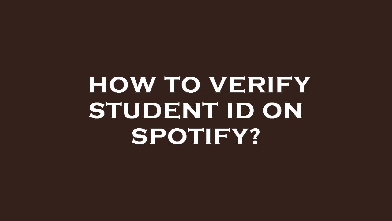 How to verify student id on spotify?