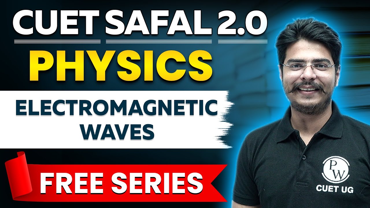 CUET 2024 Physics | Electromagnetic Waves | CUET Preparation | CUET Safal 2.0 Series