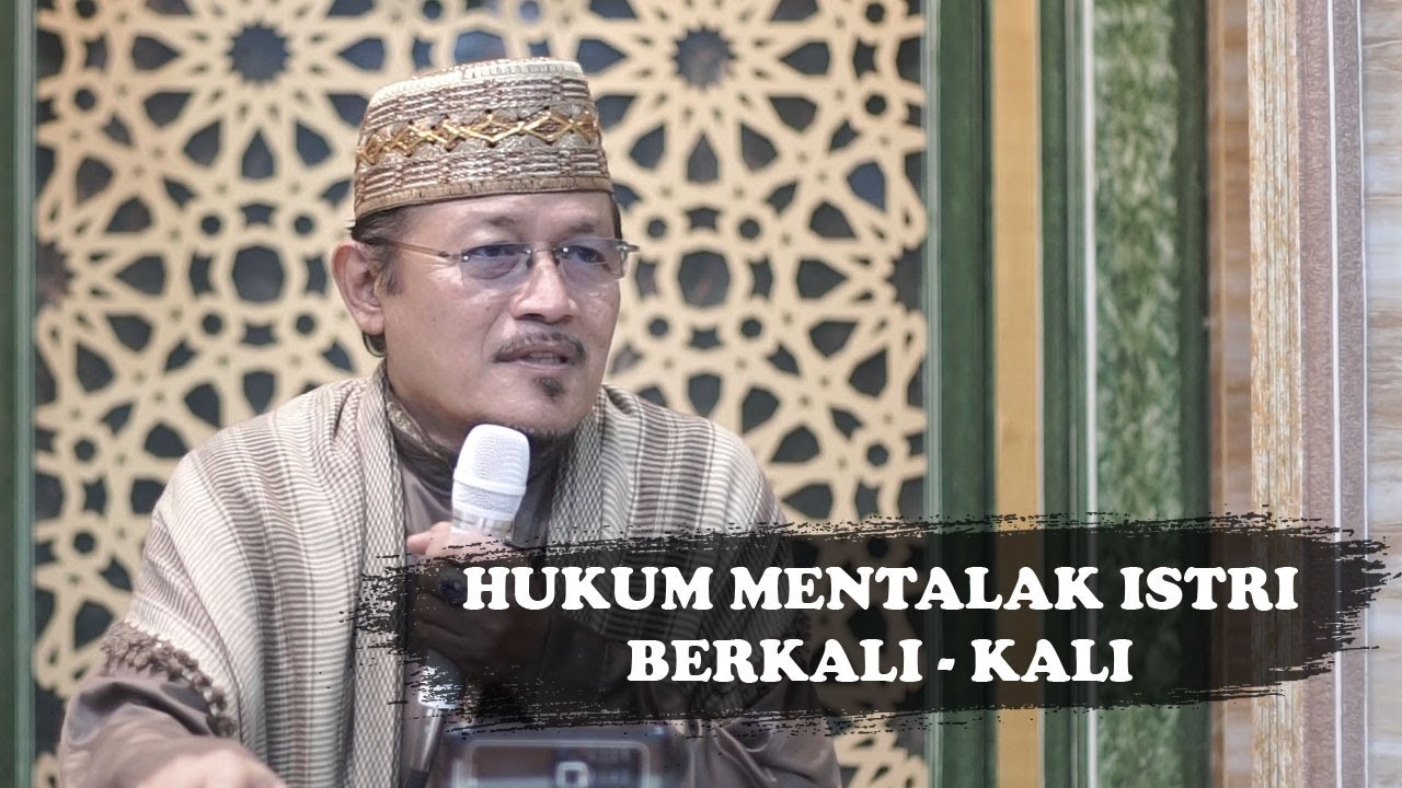 HUKUM SUAMI YANG SERING MENTALAK ISTRI BERKALI-KALI : Prof Dr KH Ahmad Zahro MA al-Chafidz