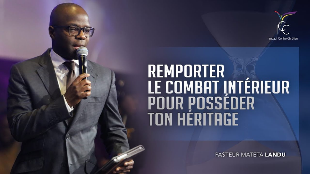 REMPORTER LE COMBAT INTÉRIEUR POUR POSSÉDER TON HÉRITAGE - Pasteur Mateta Landu