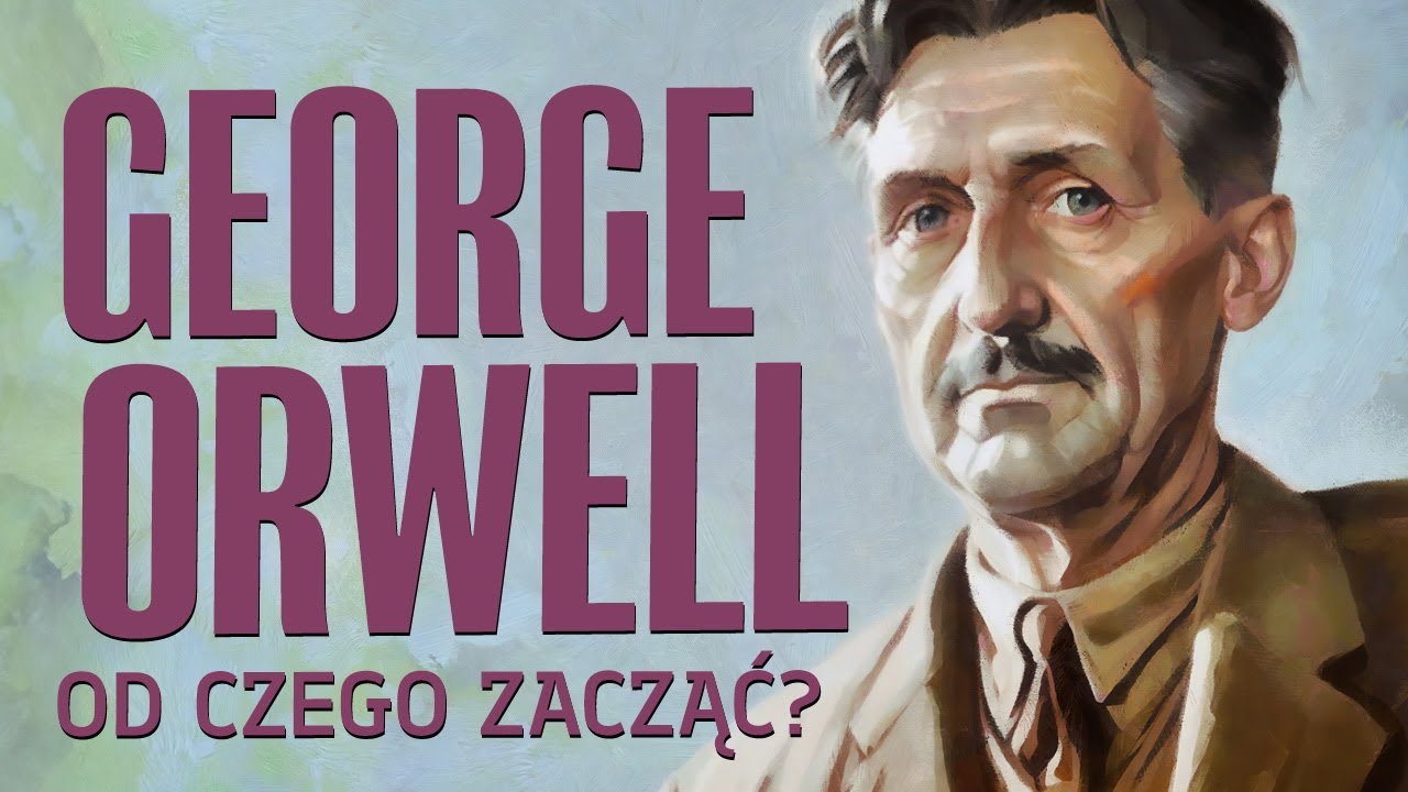George Orwell: od czego zacząć? | TOP 5 książek