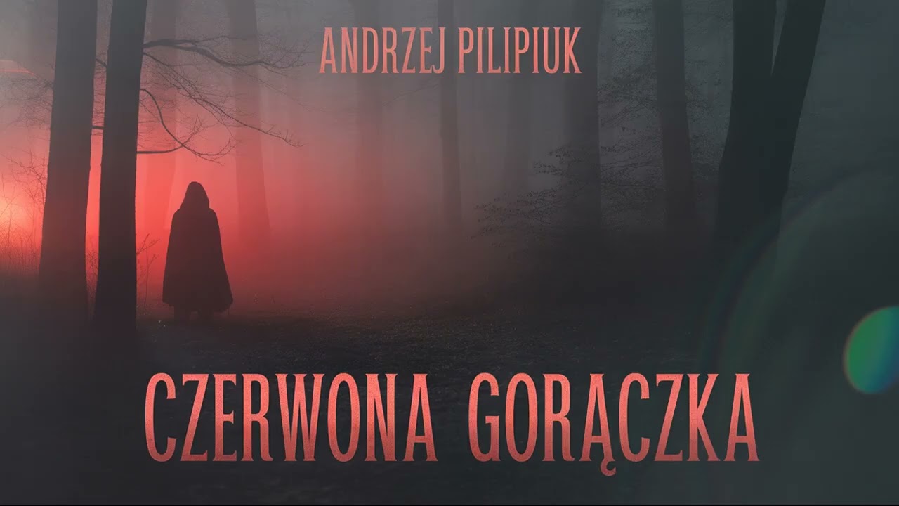 Czerwona gorączka &ndash; Andrzej Pilipiuk | Fantastyka &bull; Przygoda &bull; Historia z Grozą | PLAudioStory