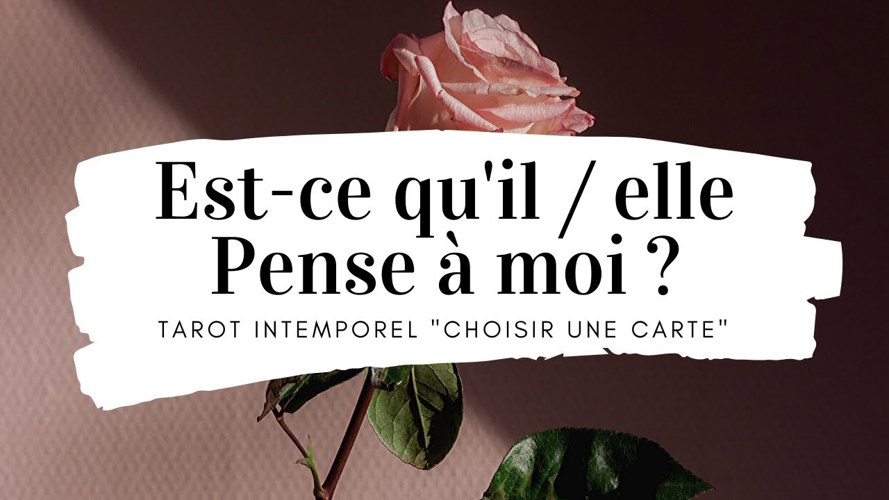 Est-ce qu'il / elle pense à moi ? Messages Intemporel