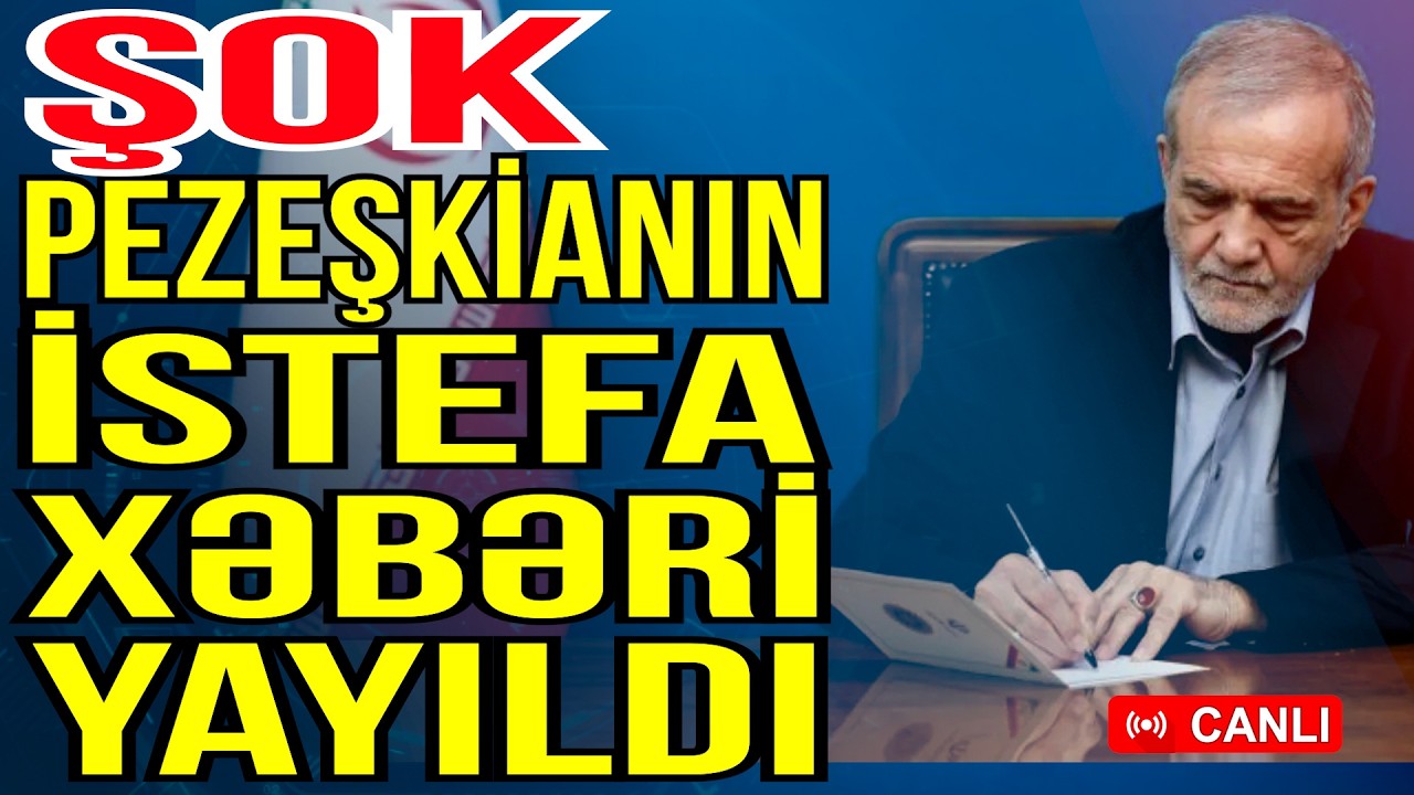 İranda ŞOK! Pezeşkianın istefa xəbəri yayıldı - Xəbəriniz Var? - Media Turk TV
