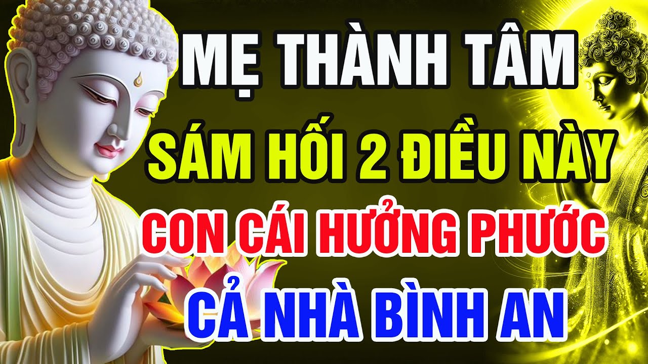 TRƯỚC KHI NGỦ, MẸ THÀNH TÂM SÁM HỐI 2 ĐIỀU NÀY – CON CÁI HƯỞNG PHƯỚC, CẢ NHÀ BÌNH AN