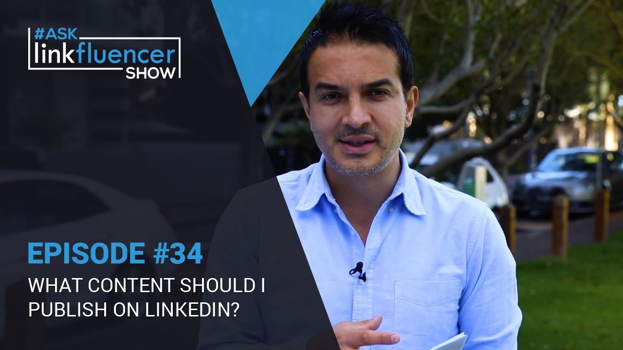 Ask Linkfluencer Show #34 - What Content Should I Publish On LinkedIn?