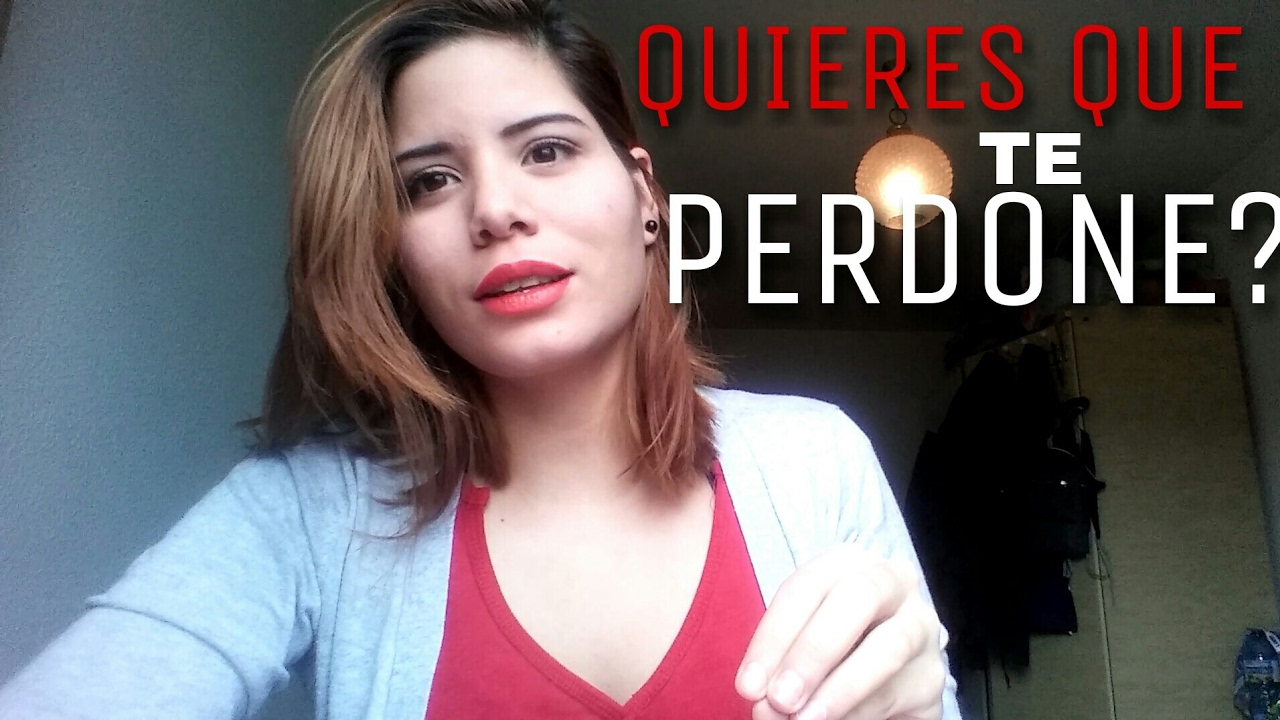 COMO HACER QUE TE PERDONE