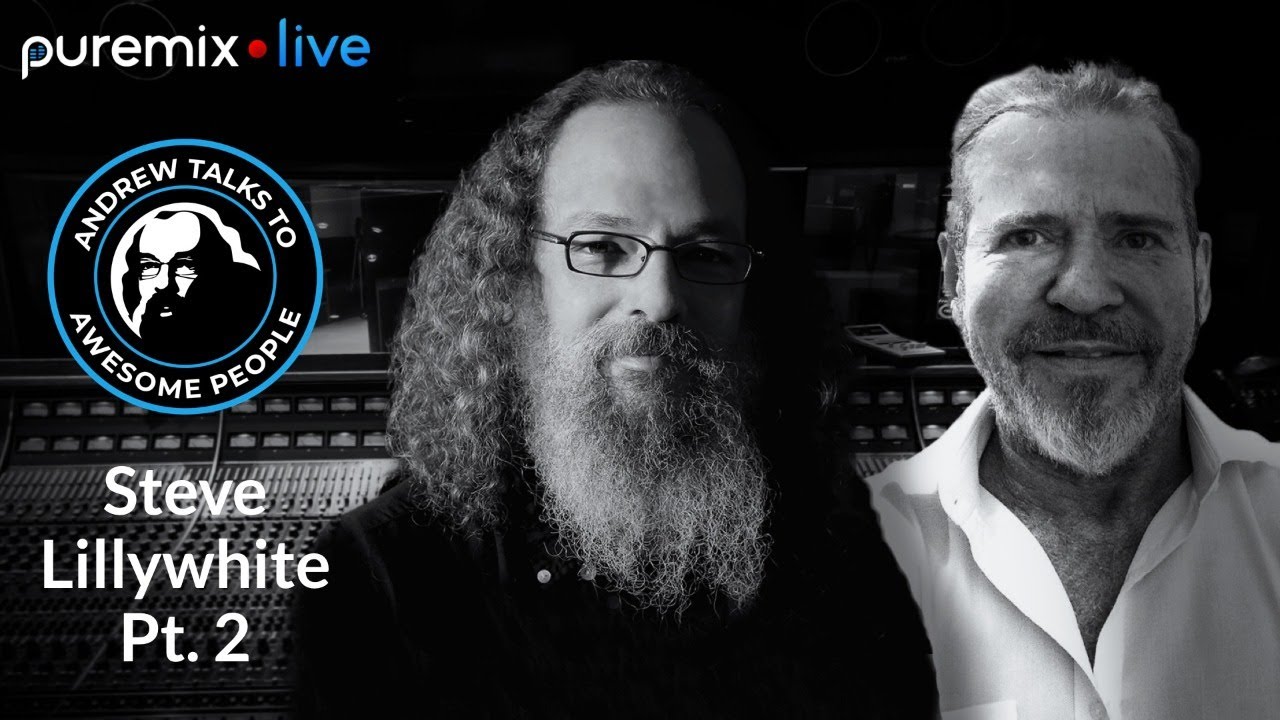 Puremix Mentors | Andrew Talks to Awesome People Featuring Steve Lillywhite Part 2