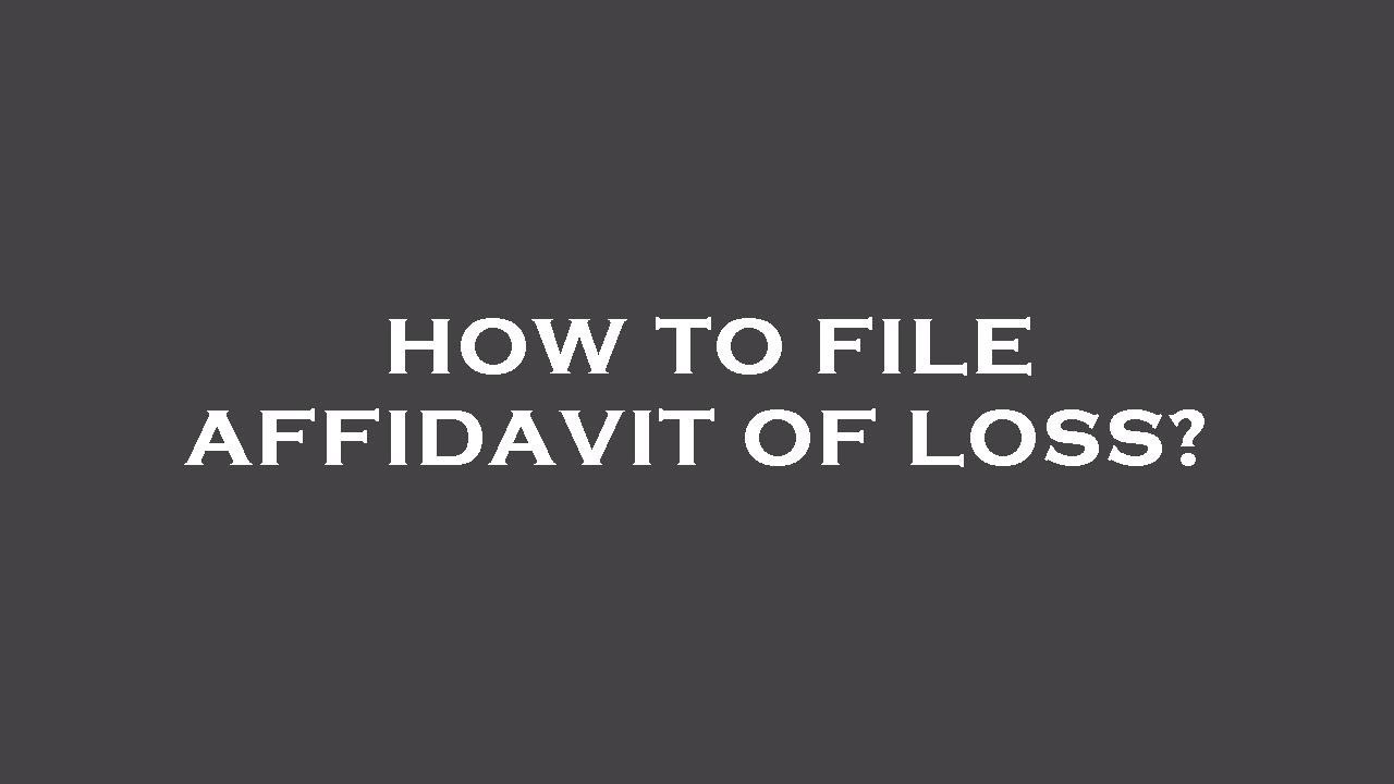 How to file affidavit of loss?