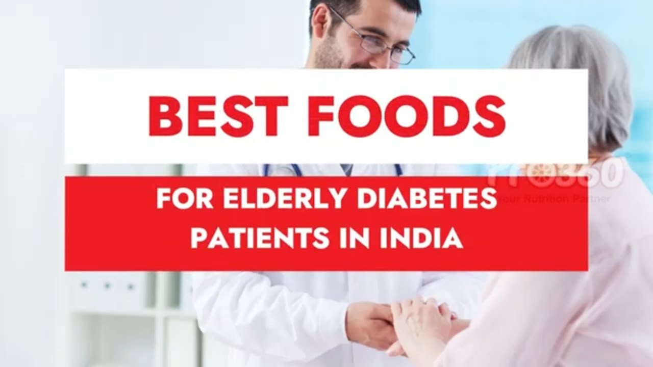 Best Foods for Elderly Diabetes Patients in India | Diabetes-Friendly Foods for Old-Aged People