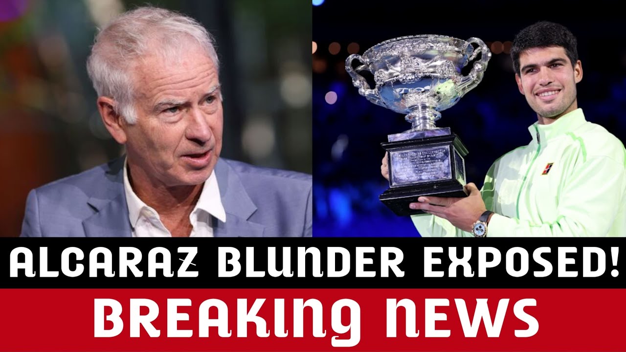 Alcaraz HORROR As John Mcenroe EXPOSES HUGE MISTAKE He Made Despite WINNING Australian Open Final.