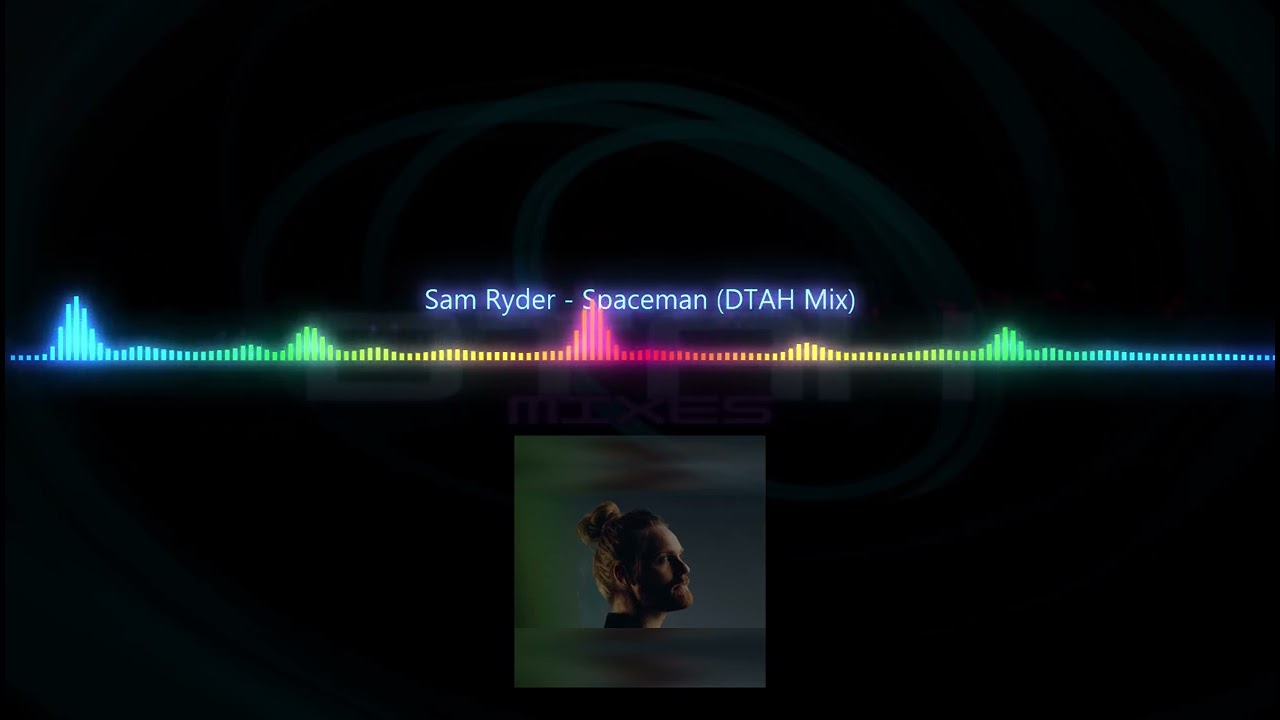 Sam Ryder - Space Man (DTAH Mix)