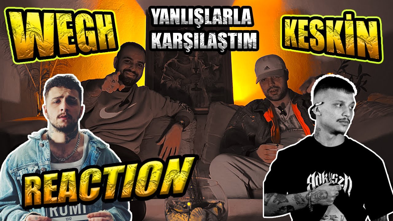 YANLIŞLARA ATEŞ! WEGH & KESKİN - YANLIŞLARLA KARŞILAŞTIM | REACTION