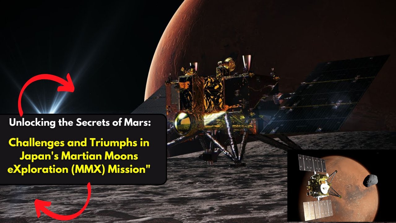Unlocking the Secrets of Mars: Challenges and Triumphs in Japan's MMX Mission