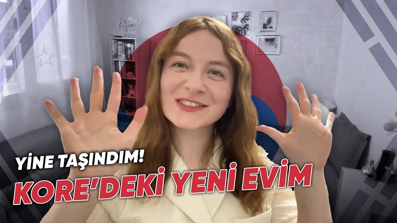 Kore’deki Yeni Evim-Yine Taşındım!
