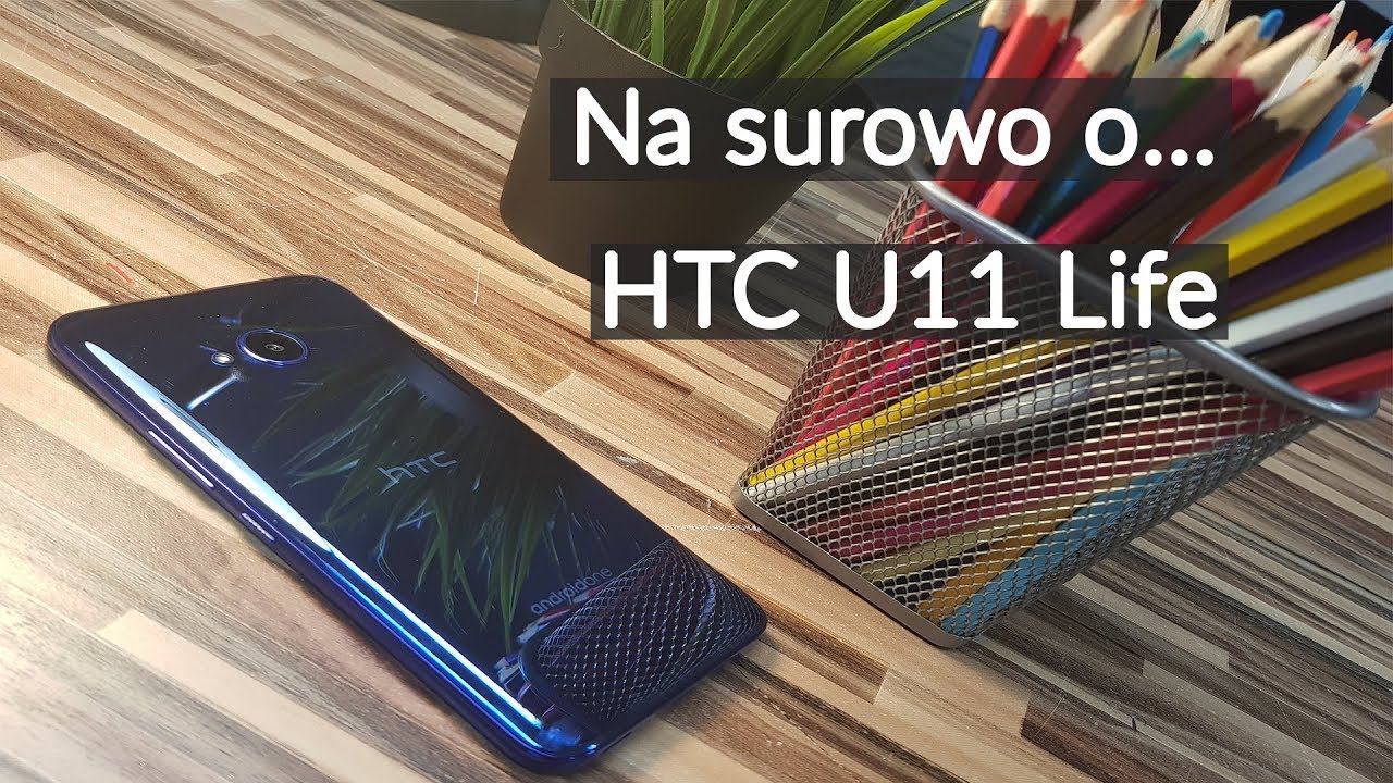 Na surowo o HTC U11 Life