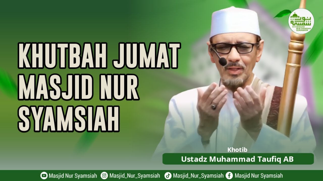 KHUTBAH JUM'AT MASJID NUR SYAMSIAH || USTADZ MUHAMMAD TAUFIQ AB, Lc, (30 01 2026)