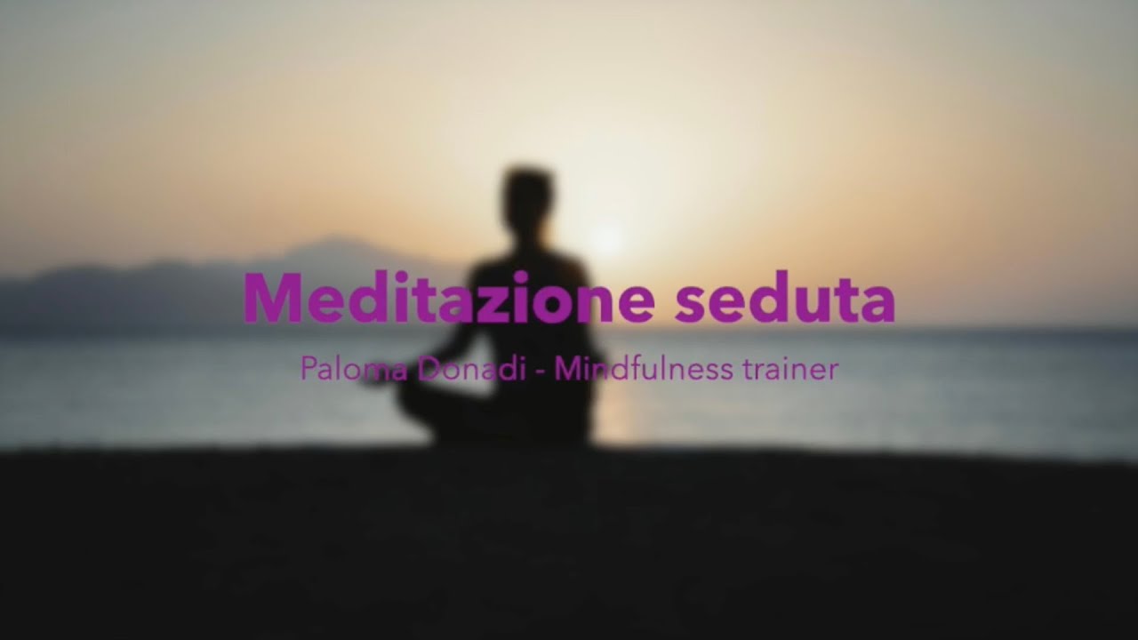 Sitting meditation - Paloma Donadi, Mindfulness trainer