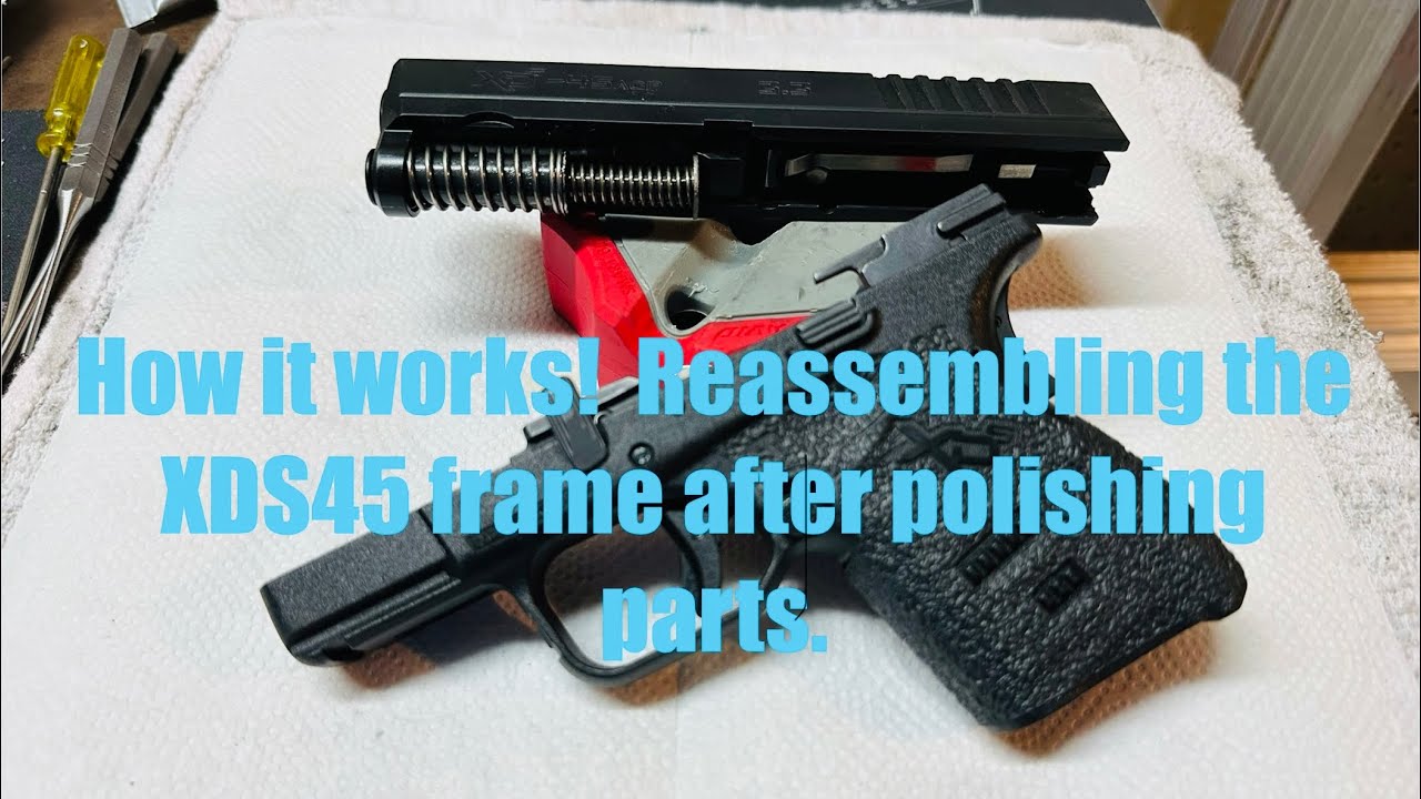 Springfield Armory XDS45 3.3 .45 ACP - reassembly & how it works after polishing the frame parts.